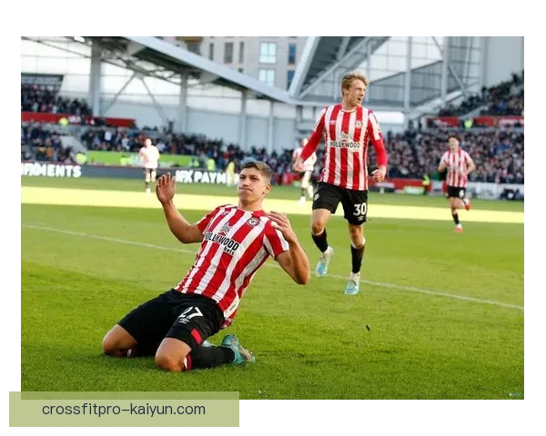 英超布伦特福德队近期表现稳健，持续提升竞争力